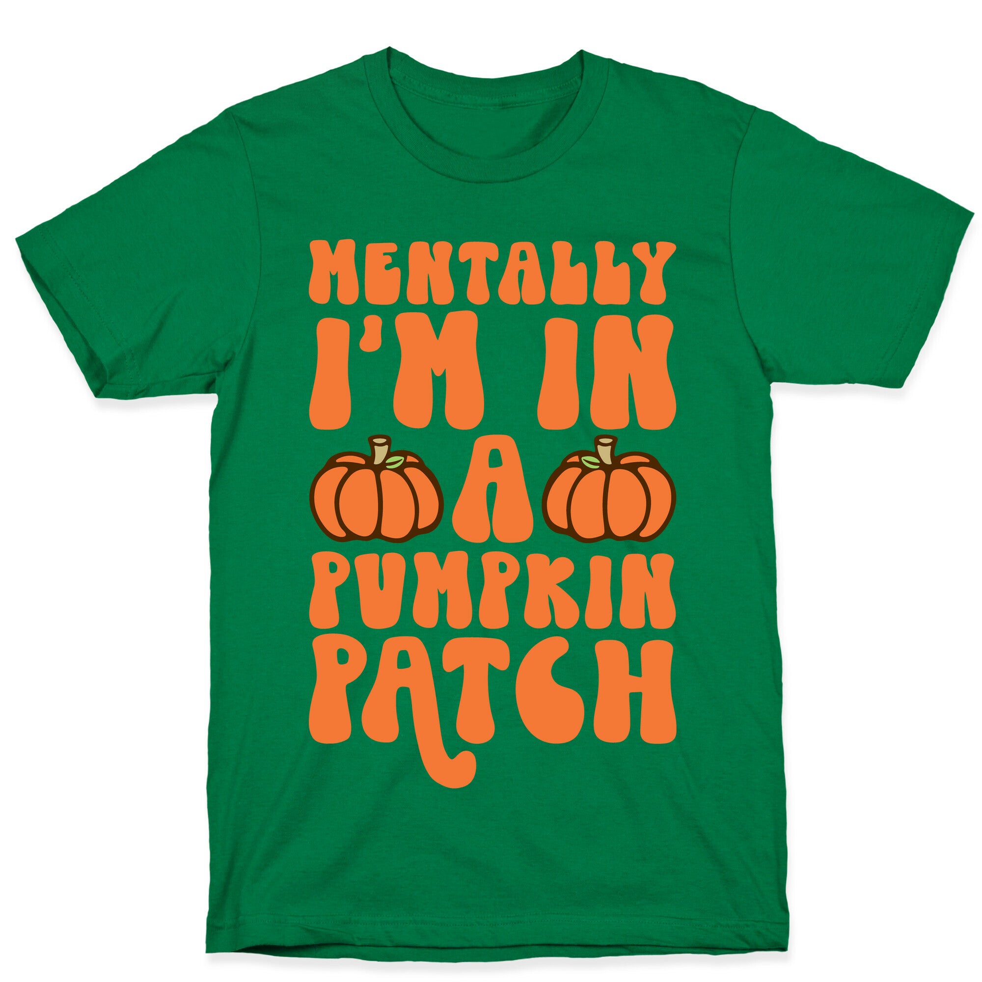 Mentally I'm In A Pumpkin Patch T-Shirt